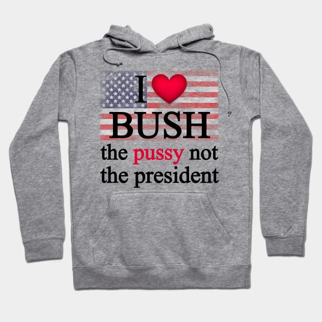 I love bush not the president Hoodie by ARRIGO